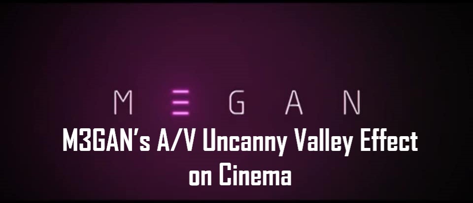 M3GAN’s Uncanny Valley Effect on Cinema&nbsp;Goers